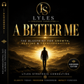 A Better Me audiobook cover by Lyles Strategic Consulting featuring a silhouette walking toward golden light symbolizing healing, growth, confidence, and personal transformation against a premium black and gold background.