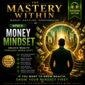 Book cover of 'The Mastery Within' focusing on 'Money Mindset' with a man looking into a money-themed portal.