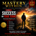 Audioobook cover of 'The Mastery Within' with a person looking at a cityscape and mountains.Success on Your Terms: Redefining Winning for a Fulfilling Life (Book 7)